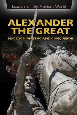 Alexander the Great: Macedonian King and Conqueror by Santillian, Beatriz
