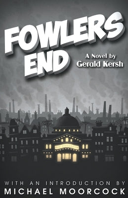 Fowlers End by Kersh, Gerald