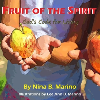 Fruit of the Spirit: Gods Code for Living by Marino, Nina B.