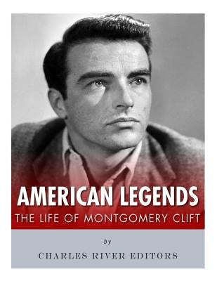 American Legends: The Life of Montgomery Clift by Charles River