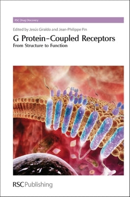 G Protein-Coupled Receptors: From Structure to Function by Giraldo, Jesus