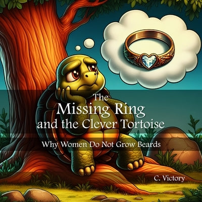 The Missing Ring and the Clever Tortoise: Why Women do not grow Beards by Victory, C.