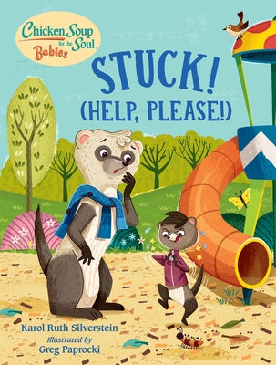 Chicken Soup for the Soul Babies: Stuck! (Help Please!) by Silverstein, Karol Ruth