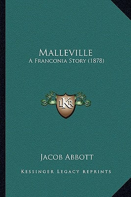Malleville: A Franconia Story (1878) by Abbott, Jacob