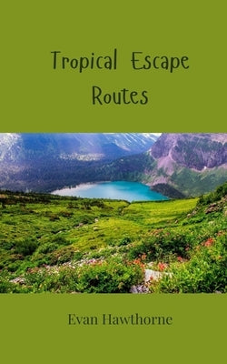 Tropical Escape Routes by Hawthorne, Evan