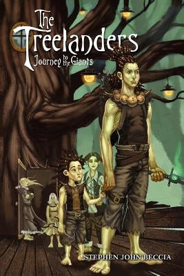 The Treelanders: Journey to the Giants by Beccia, Stephen John