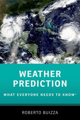 Weather Prediction: What Everyone Needs to Knowr by Buizza, Roberto