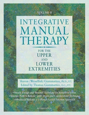 Integrative Manual Therapy for the Upper and Lower Extremities by Giammatteo, Sharon