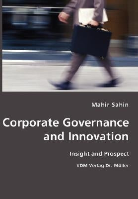 Corporate Governance and Innovation- Insight and Prospect by Sahin, Mahir