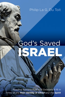 God's Saved Israel by Du Toit, Philip La G.
