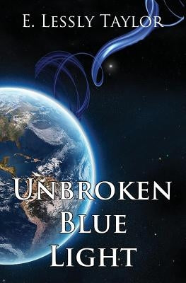 Unbroken Blue Light by Taylor, E. Lessly