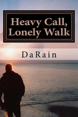 Heavy Call, Lonely Walk: A Message For The Christian Soldier by Powell Sr, Darian Da