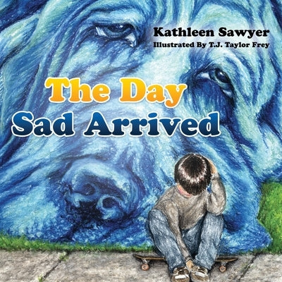 The Day Sad Arrived by Sawyer, Kathleen
