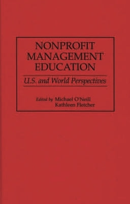 Nonprofit Management Education: U.S. and World Perspectives by Fletcher, Kathleen