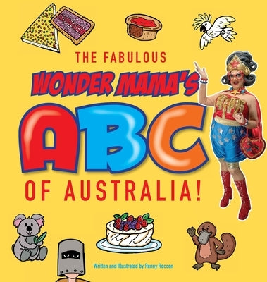 The Fabulous Wonder Mama's ABC of Australia! by Roccon, Renny