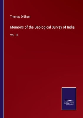 Memoirs of the Geological Survey of India: Vol. III by Oldham, Thomas