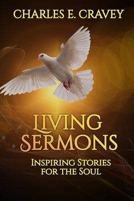 Living Sermons: Inspiring Stories for the Soul by Cravey, Charles Edward