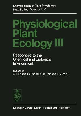 Physiological Plant Ecology III: Responses to the Chemical and Biological Environment by Lange, O. L.