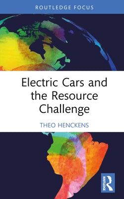 Electric Cars and the Resource Challenge by Henckens, Theo