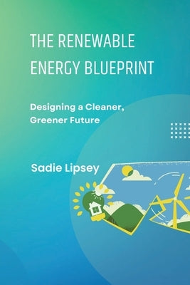 The Renewable Energy Blueprint by Lipsey, Sadie