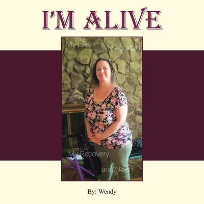 I'm Alive: My Recovery and Now by Wendy