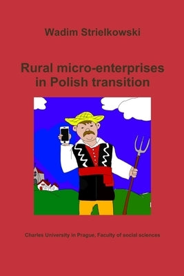 Rural micro-enterprises in Polish transition by Strielkowski, Wadim