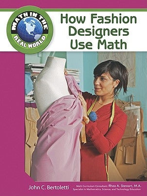 How Fashion Designers Use Math by Bertoletti, John C.