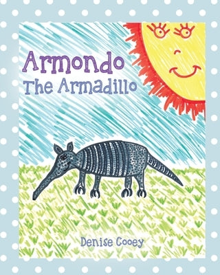 Armondo The Armadillo by Cooey, Denise