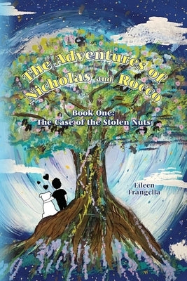 The Adventures of Nicholas and Rocco: The Case of the Stolen Nuts by Frangella, Eileen