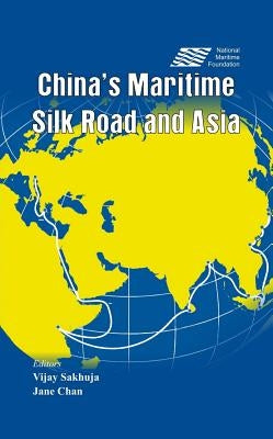 China's Maritime Silk Road and Asia by Sakhuja, Vijay