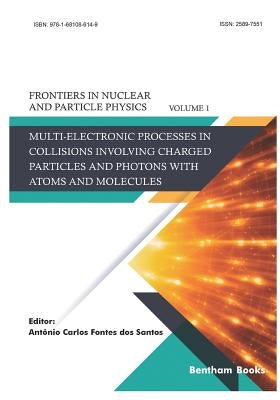 Multi-electronic Processes in Collisions Involving Charged Particles and Photons with Atoms and Molecules by Fontes Dos Santos, Antonio Carlos