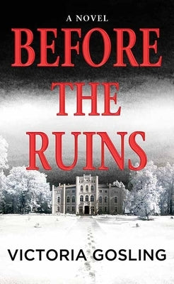 Before the Ruins by Gosling, Victoria