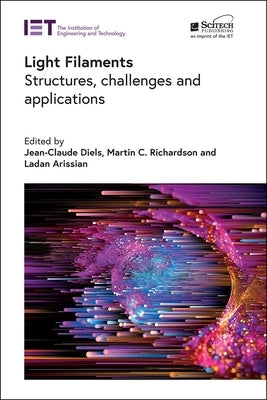 Light Filaments: Structures, Challenges and Applications by Diels, Jean-Claude