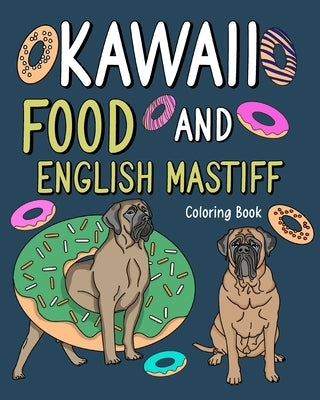 Kawaii Food and English Mastiff Coloring Book: Painting Menu Cute and Animal Playful Pictures for Dogs Lovers by Paperland