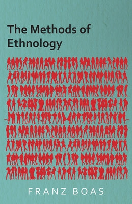 The Methods of Ethnology by Boas, Franz