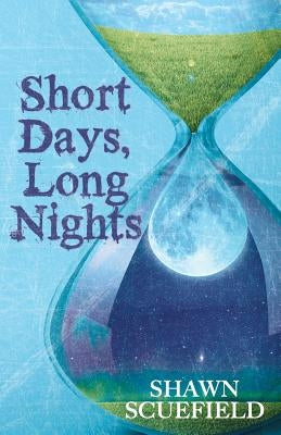 Short Days, Long Nights by Scuefield, Shawn