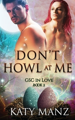 Don't Howl At Me: An M/M Shifter MPreg Romance by Manz, Katy
