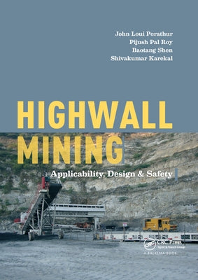 Highwall Mining: Applicability, Design & Safety by Porathur, John Loui