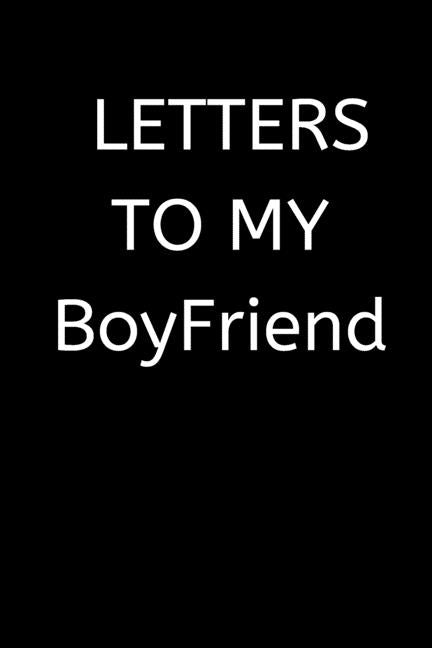 LETTERS TO MY BoyFriend: 120 Pages, 6 x 9 size, by Grid, Love