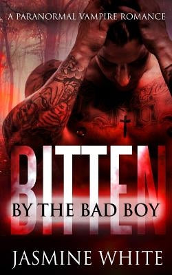 Bitten By The Bad Boy by White, Jasmine