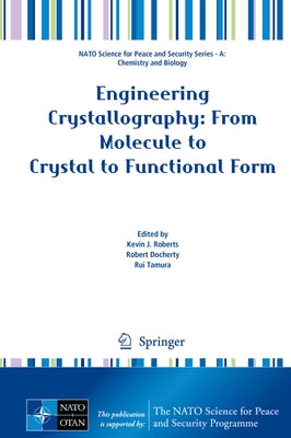 Engineering Crystallography: From Molecule to Crystal to Functional Form by Roberts, Kevin J.