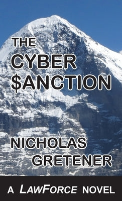 The Cyber Sanction: A LawForce Novel by Gretener, Nicholas