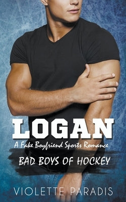 Logan: A Fake Boyfriend Sports Romance by Paradis, Violette