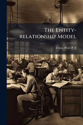 The Entity-relationship Model by Chen, Peter P. S.