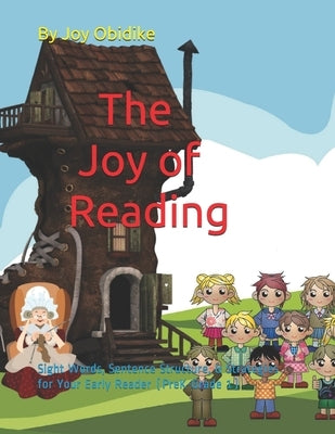 The Joy of Reading: Sight Words, Sentence Structure, and Strategies for Your Early Reader (PreK-Grade 1) by Obidike, Joy Ego