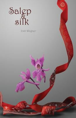 Salep & Silk by Singh, Kiva
