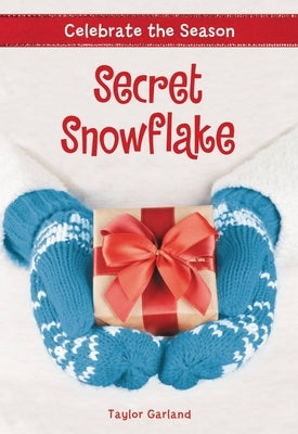 Celebrate the Season: Secret Snowflake by Garland, Taylor