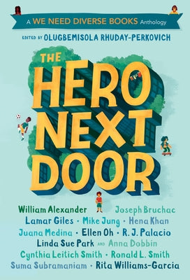The Hero Next Door: A We Need Diverse Books Anthology by Rhuday-Perkovich, Olugbemisola