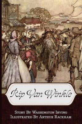 Rip Van Winkle (Illustrated) by Rackham, Arthur