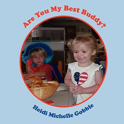 Are You My Best Buddy? by Gobble, Heidi Michelle